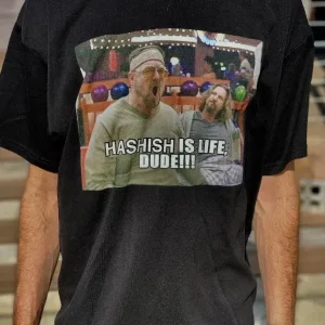 Gz1 HASH IS LIFE DUDE T-shirt